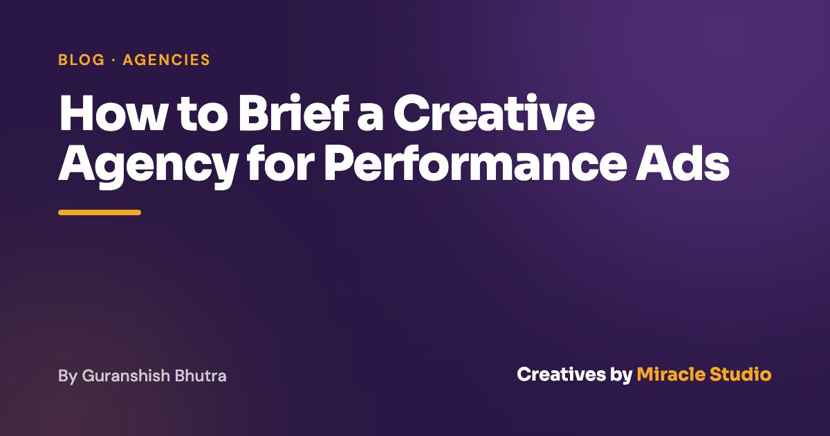How to Brief a Creative Agency for Performance Ads