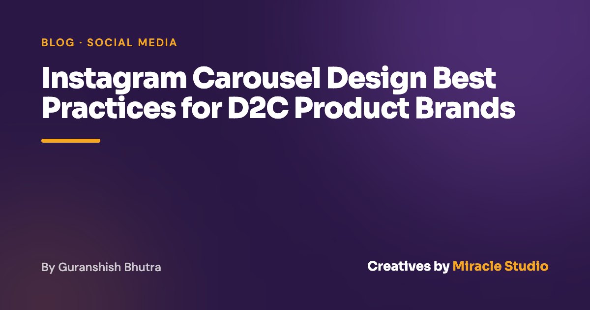 Instagram Carousel Design Best Practices for D2C Product Brands